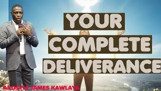 YOUR COMPLETE DELIVERANCE ||APOSTLE JAMES KAWALYA