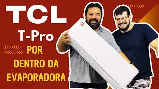 Ar Condicionado TCL T-Pro | Conhecendo a Evaporadora
