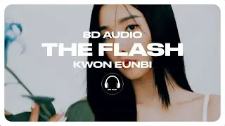 KWON EUNBI (권은비) - The Flash [8D AUDIO] 🎧USE HEADPHONES🎧