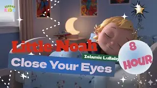 8 Hour Calm and Vocal Lullaby  | A Serene Bedtime Song for Kids Islamic lullaby | Little Noah