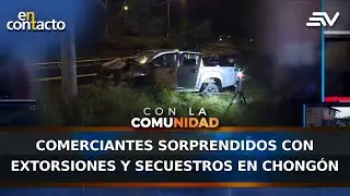 Comerciantes sorprendidos con extorsiones y secuestros en Chongón | En Contacto | Ecuavisa