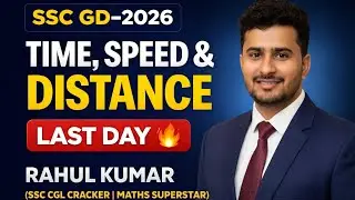 #SSC GD-2026 TIME,SPEED &DISTANCE LAST DAY CLASS BY RAHUL KR (SSC CGL CRACKER) #SSC GD CGL CDS CHSL