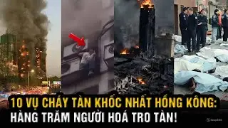 10 vụ cháy kinh hoàng nhất Hongkong! Vụ số 1 được ví như ‘địa ngục trần gian’, hình ảnh bị giấu kín
