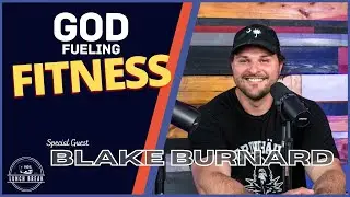 How God Can Fuel Fitness | Blake Burnard