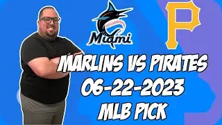 Miami Marlins vs Pittsburgh Pirates 6/22/23 MLB Free Pick Free MLB Betting Tips