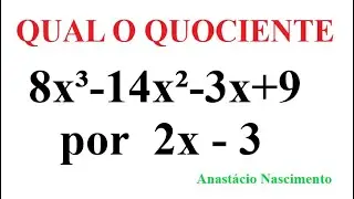 Determine o quociente de  8x³ - 14x² - 3x + 9 por 2x - 3: Divisão de polinômio: Matemática básica