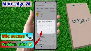 motorola edge 70 mic access problem, motorola edge 70 mic not working