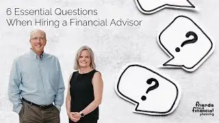 6 Essential Questions to Ask When Hiring a Financial Advisor