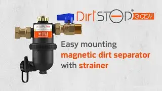 DirtSTOP&reg; Easy |  Easy mounting magnetic dirt separator with strainer