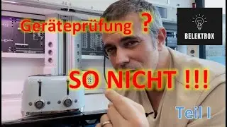 Geräteprüfung TEIL I  -  SO NICHT !!!