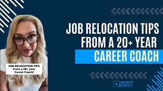 JOB RELOCATION TIPS From a 20+ year Career Coach!