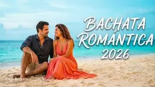 Bachata Love Mix 2026 💘 Canciones Románticas para Bailar y Sentir