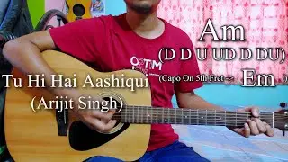Tu Hi Hai Aashiqui | Arijit Singh | Easy Guitar Chords Lesson+Cover, Strumming Pattern, Progressions