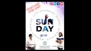 Sunday Morning Life Changing Experience w/Life Changers Global Ministries!