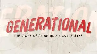 Generational: The Story of Asian Roots Collective