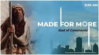 🔴‘God of covenants’ |  Made for more Series  |  9:30AM