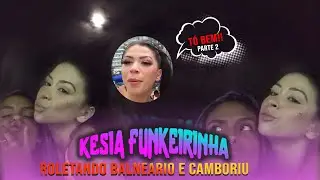 KESIA FUNKEIRINHA em BALNEARIO CAMBORIU EP 02 FEAT PIPOKINHA - A LOUCURA CONTINUA  - AI QUE BADALOO