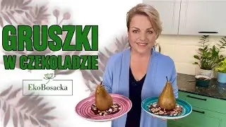Gruszki w czekoladzie - deser szybki i zdrowy, EkoBosacka, odc. 225