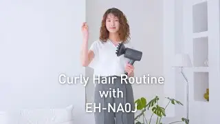 Panasonic EH-NA0J nanoe™ MOISTURE+ and Mineral Curly Hair Style How-to