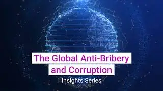 Global Anti Bribery and Corruption - Insights Series