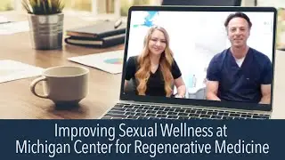 Webinar - Improving Sexual Wellness at Michigan Center for Regenerative Medicine
