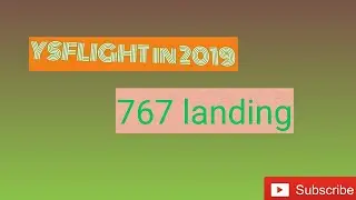 YSFlight in 2020, 767 Landing