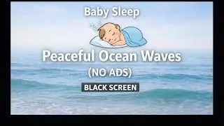 Baby Sleep Calming Ocean Waves 🌊 Black Screen | Deep Sleep Sounds (NO ADS) 