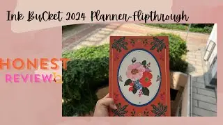 Ink Bucket 2024 Planner- Complete flip through and honest review✨