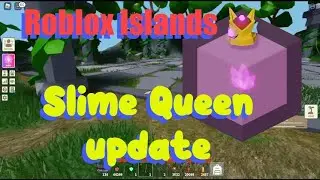 Roblox islands update Slime Queen update