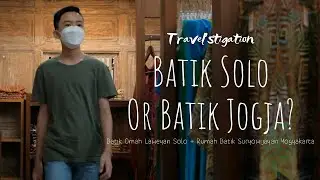 BATIK SOLO OR BATIK JOGJA? Batik Omah Laweyan + Rumah Batik Suryowijayan I Travel'stigation #2