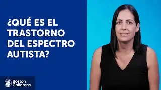 &iquest;Qu&eacute; es el trastorno del espectro autista? | Boston Children's Hospital