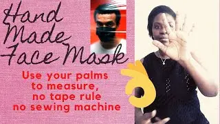 Hand made Face mask Production, No Machine, No Tape-rules, No Iron.