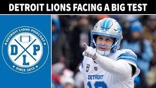 Detroit Lions Facing A Big Test  | Detroit Lions Podcast