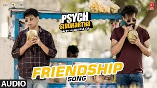 Friendship Audio Song | Psych Siddhartha | Shree Nandu | Smaran Sai | Jassie Gift | Varun Reddy