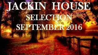 JACKIN HOUSE SELECTION SEPTEMBER 2016