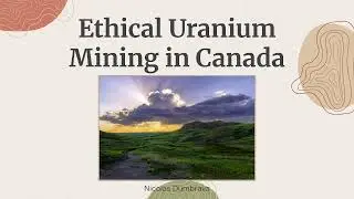 Ethical Uranium Mining in Canada