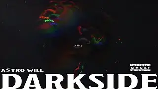 A$tro Will - DarkSide (Official Video 2024) Directed by: Dphr Bros