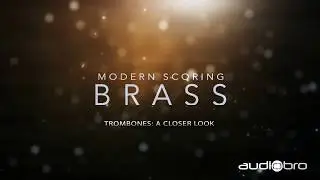 Modern Scoring Brass Trombones: A Closer Look (audiobro)
