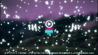 Jhayco x Yandel - Porsche Carrera (Bass Boosted) (LondonBass)