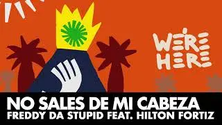 Freddy da Studid, Hilton Fortiz - No sales de mi Cabeza [WERE HERE]