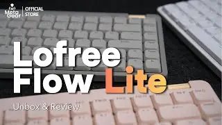 Review Lofree Flow Lite: B&agrave;n ph&iacute;m cơ low profile g&otilde; đầm v&agrave; mượt đến bất ngờ