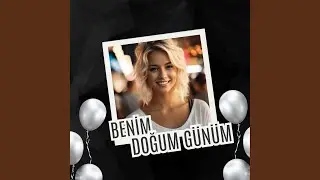 Benim Doğum G&uuml;n&uuml;m