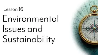 Environmental Issues and Sustainability (Lesson 16)