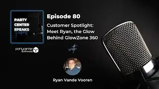 Customer Spotlight:  Meet Ryan, the Glow Behind GlowZone 360 - Episode 80
