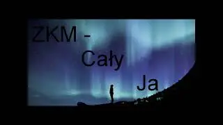 ZKM - CAŁY JA