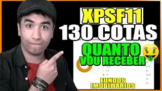 XPSF11 - CHEGUEI A 130 COTAS, VEJA QUANTO VOU RECEBER DE DIVIDENDOS NO PR&Oacute;XIMO M&Ecirc;S 💰🤑