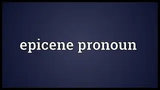 Epicene pronoun Meaning