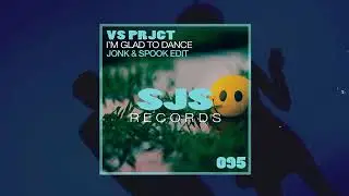 VS PRJCT   I'M GLAD TO DANCE JONK & SPOOK REMIX