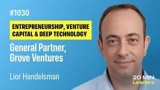 Ep1030: Lior Handelsman | General Partner, Grove Ventures