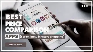 Best Price Comparison Apps For Online & In-Store Shopping.